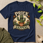 Prick Happens  T-Shirt