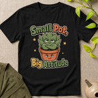 Small Pot Big Attitude T-Shirt