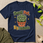 Small Pot Big Attitude T-Shirt