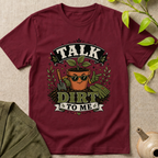Talk Dirt To Me  T-Shirt