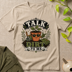 Talk Dirt To Me  T-Shirt
