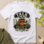 Talk Dirt To Me  T-Shirt