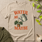Water Me Maybe T-Shirt