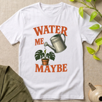 Water Me Maybe T-Shirt